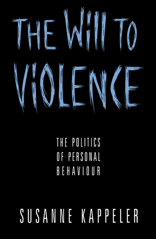 Book cover of The Will to Violence: The Politics of Personal Behaviour