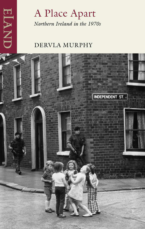 Book cover of A Place Apart: Northern Ireland in the 1970s