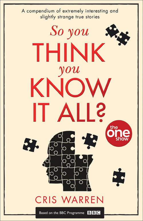 Book cover of So You Think You Know It All: Great British Stories Of Adventure, Heroism, Love... And The Seriously Strange (ePub edition)