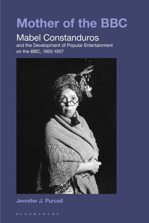 Book cover of Mother of the BBC: Mabel Constanduros and the Development of Popular Entertainment on the BBC, 1925-57