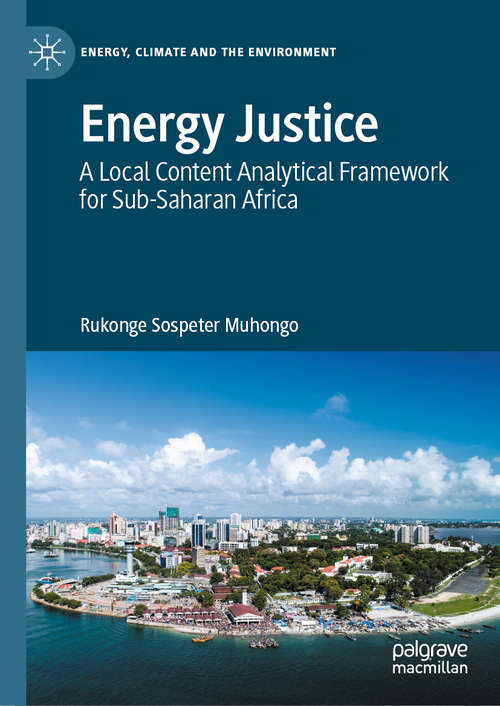 Book cover of Energy Justice: A Local Content Analytical Framework for Sub-Saharan Africa (1st ed. 2020) (Energy, Climate and the Environment)