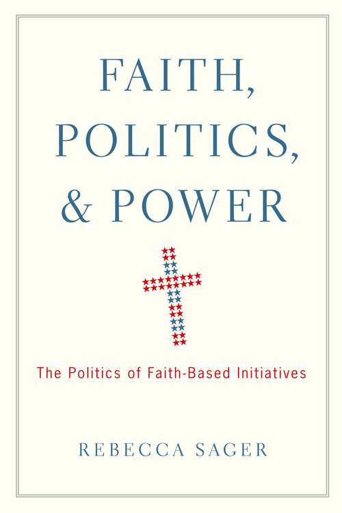 Book cover of Faith, Politics, and Power: The Politics of Faith-Based Initiatives