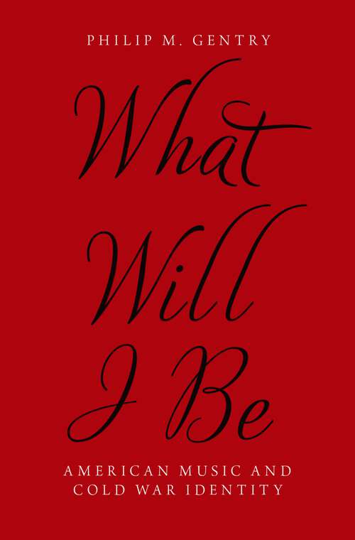 Book cover of What Will I Be: American Music and Cold War Identity