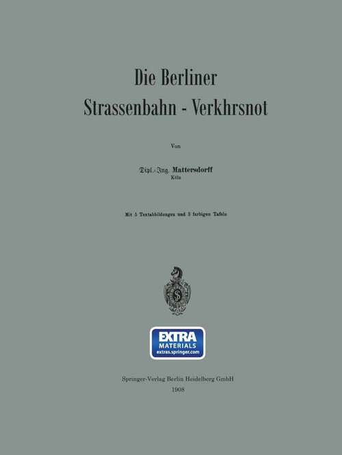 Book cover of Die Berliner Strassenbahn-Verkehrsnot (1908)