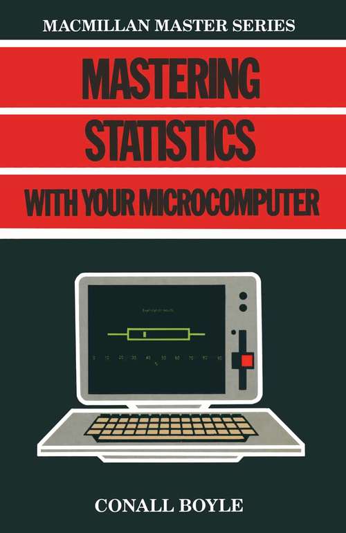 Book cover of Mastering Statistics with your Microcomputer (1st ed. 1986) (Macmillan Master Guides Ser.)