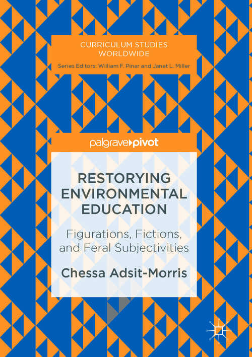 Book cover of Restorying Environmental Education: Figurations, Fictions, and Feral Subjectivities