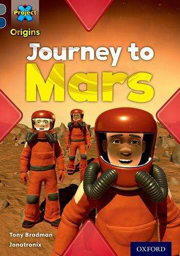 Book cover of Project X Origins: Grey Book Band, Oxford Level 14: Behind the Scenes: Journey to Mars