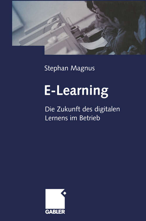 Book cover of E-Learning: Die Zukunft des digitalen Lernens im Betrieb (2001)