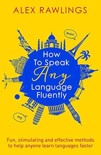 Book cover of How to Speak Any Language Fluently: Fun, stimulating and effective methods to help anyone learn languages faster (Tom Thorne Novels #22)
