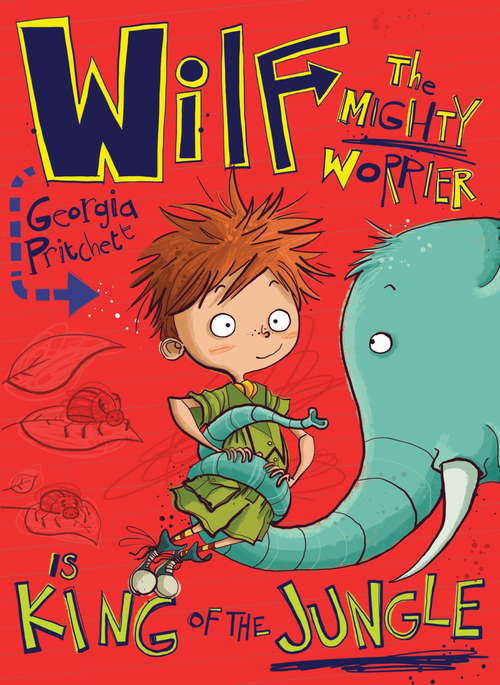 Book cover of Wilf the Mighty Worrier is King of the Jungle: Book 3 (Wilf the Mighty Worrier)
