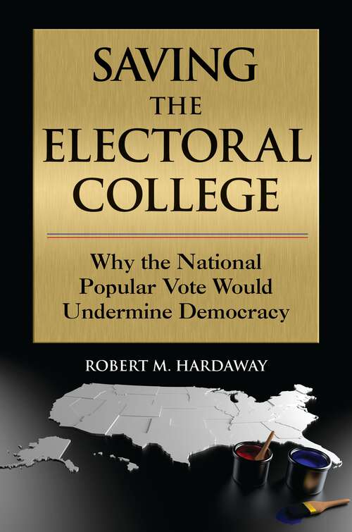 Book cover of Saving the Electoral College: Why the National Popular Vote Would Undermine Democracy