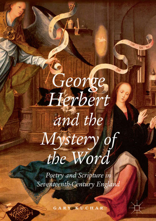 Book cover of George Herbert and the Mystery of the Word: Poetry and Scripture in Seventeenth-Century England