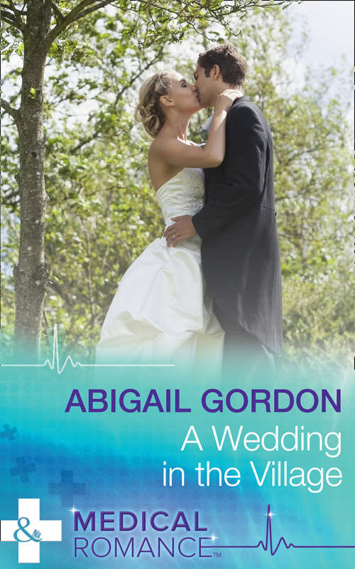 Book cover of A Wedding In The Village (ePub First edition) (Mills And Boon Medical Ser.)