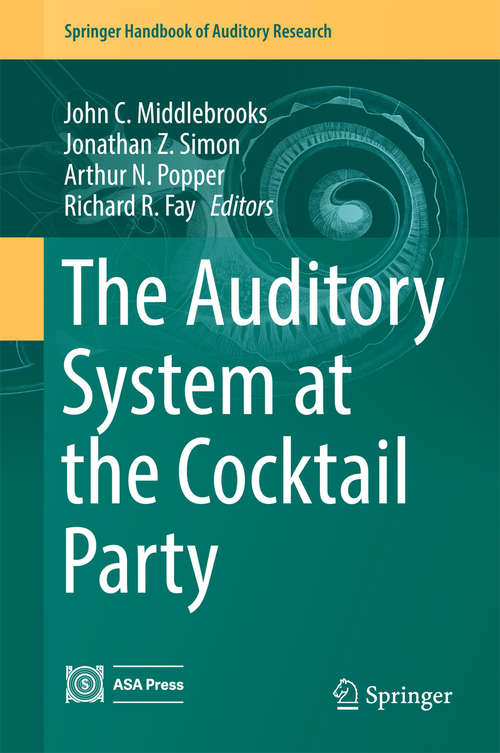 Book cover of The Auditory System at the Cocktail Party (Springer Handbook of Auditory Research #60)