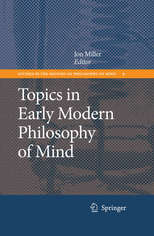 Book cover of Topics in Early Modern Philosophy of Mind (2009) (Studies in the History of Philosophy of Mind #9)