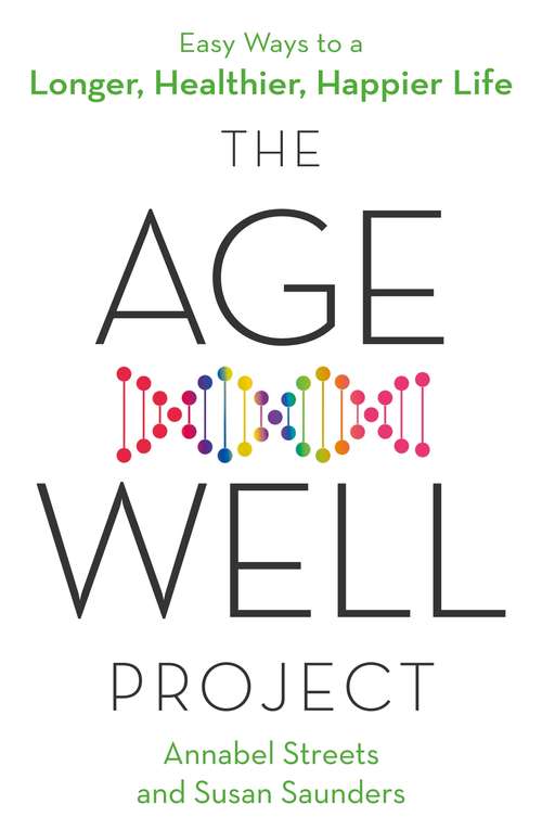 Book cover of The Age-Well Project: Easy Ways to a Longer, Healthier, Happier Life