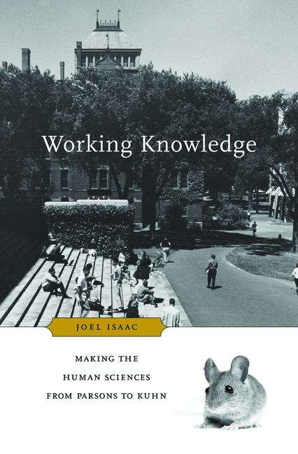 Book cover of Working Knowledge: Making The Human Sciences From Parsons To Kuhn