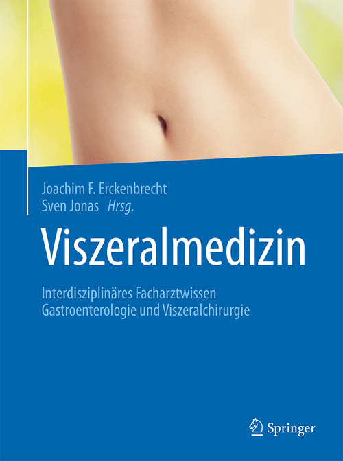 Book cover of Viszeralmedizin: Interdisziplinäres Facharztwissen Gastroenterologie und Viszeralchirurgie (1. Aufl. 2015)