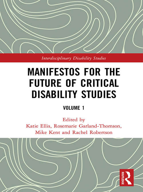 Book cover of Manifestos for the Future of Critical Disability Studies: Volume 1 (Interdisciplinary Disability Studies)