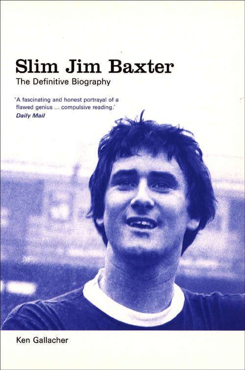 Book cover of Slim Jim Baxter: The Definitive Biography Print On Demand