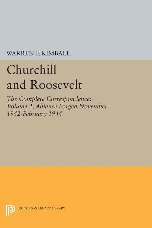 Book cover of Churchill and Roosevelt, Volume 2: The Complete Correspondence
