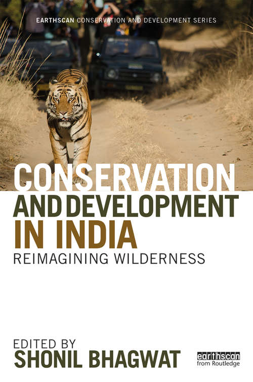 Book cover of Conservation and Development in India: Reimagining Wilderness (Earthscan Conservation and Development)