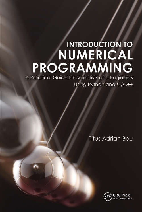 Book cover of Introduction to Numerical Programming: A Practical Guide for Scientists and Engineers Using Python and C/C++ (Series in Computational Physics)