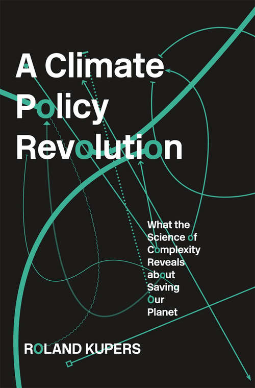 Book cover of A Climate Policy Revolution: What the Science of Complexity Reveals about Saving Our Planet