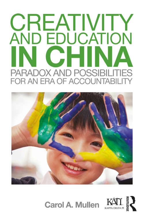 Book cover of Creativity and Education in China: Paradox and Possibilities for an Era of Accountability (Kappa Delta Pi Co-Publications)