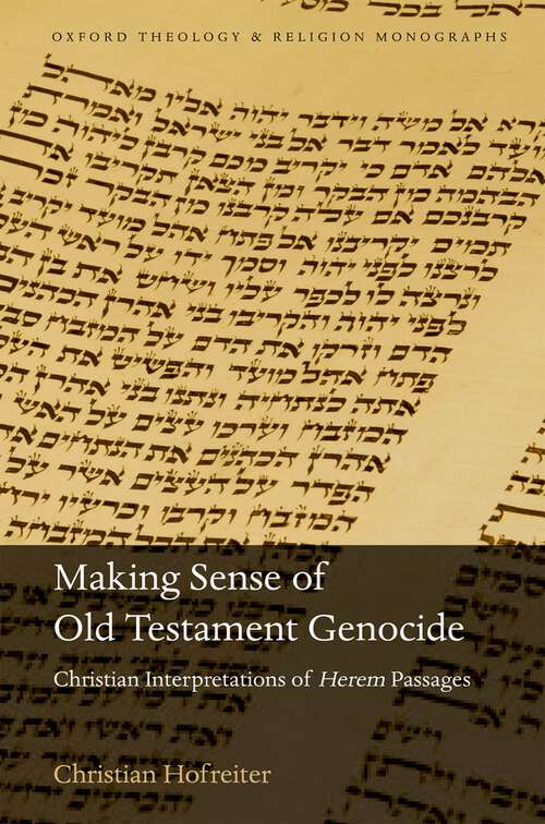Book cover of Making Sense of Old Testament Genocide: Christian Interpretations of Herem Passages (Oxford Theology and Religion Monographs)
