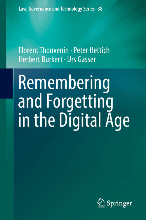 Book cover of Remembering and Forgetting in the Digital Age (Law, Governance and Technology Series #38)