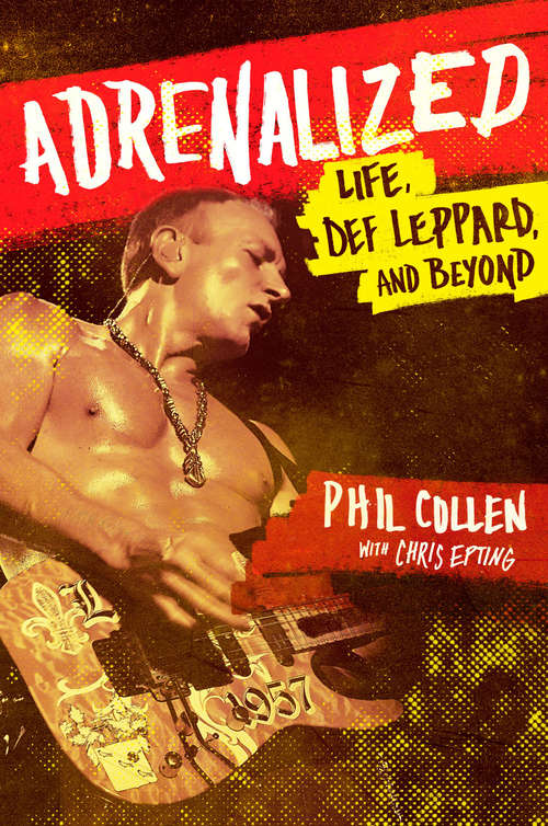 Book cover of Adrenalized: Life, Def Leppard and Beyond