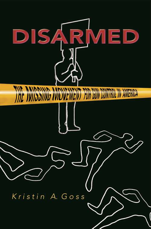 Book cover of Disarmed: The Missing Movement for Gun Control in America (PDF)