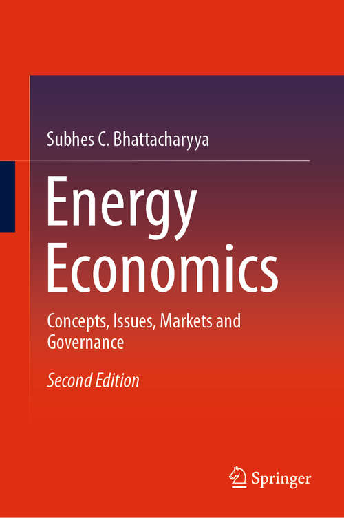 Book cover of Energy Economics: Concepts, Issues, Markets and Governance (2nd ed. 2019)