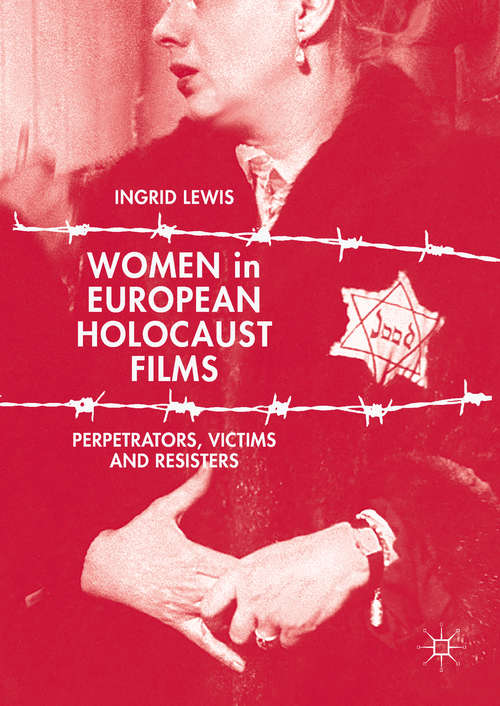 Book cover of Women in European Holocaust Films: Perpetrators, Victims and Resisters
