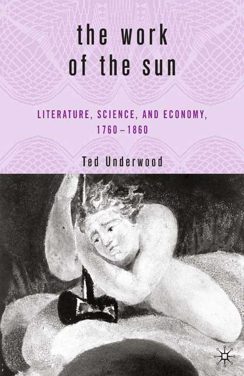 Book cover of The Work of the Sun: Literature, Science, and Political Economy, 1760–1860 (2005)