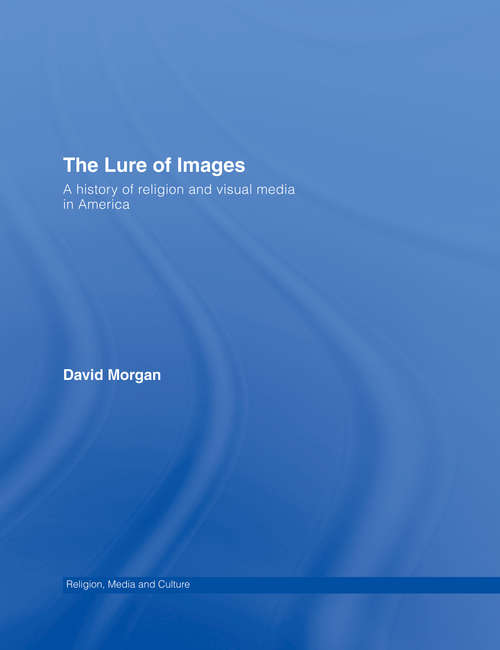 Book cover of The Lure of Images: A history of religion and visual media in America