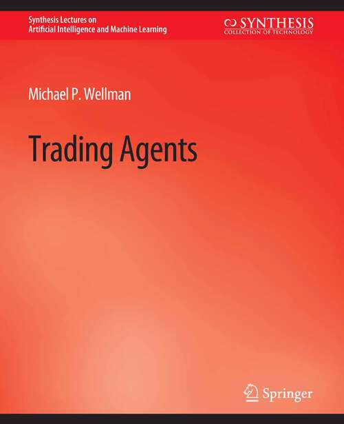Book cover of Trading Agents (Synthesis Lectures on Artificial Intelligence and Machine Learning)