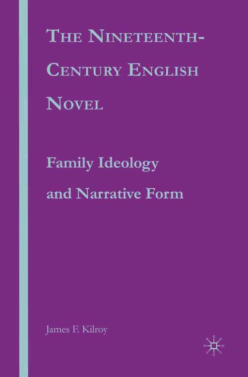 Book cover of The Nineteenth-Century English Novel: Family Ideology and Narrative Form (2007)