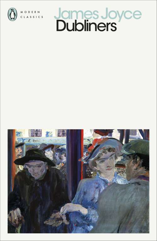 Book cover of Dubliners: Penguin Classics (Penguin Modern Classics)