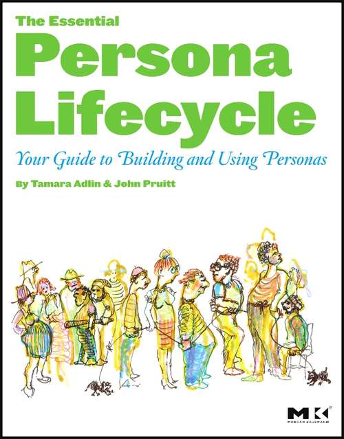 Book cover of The Essential Persona Lifecycle: Your Guide to Building and Using Personas