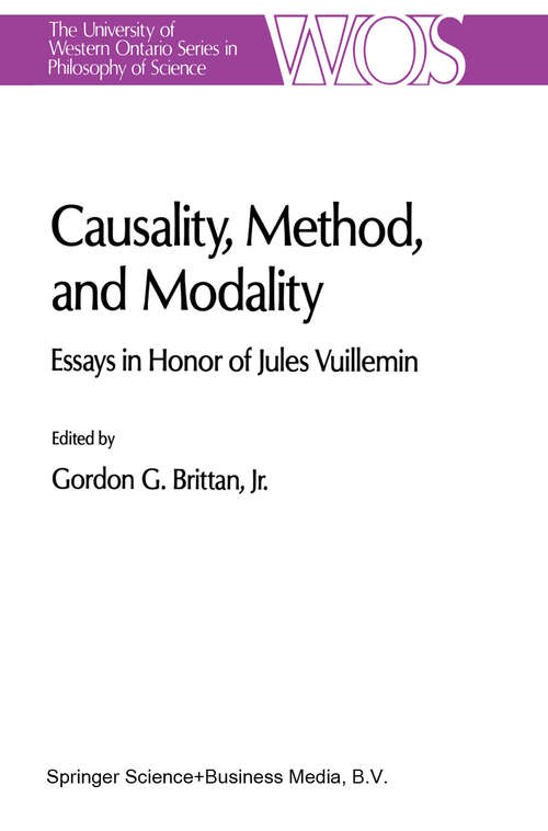 Book cover of Causality, Method, and Modality: Essays in Honor of Jules Vuillemin (1991) (The Western Ontario Series in Philosophy of Science #48)