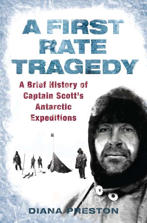 Book cover of A First Rate Tragedy: A Brief History of Captain Scott's Antarctic Expeditions