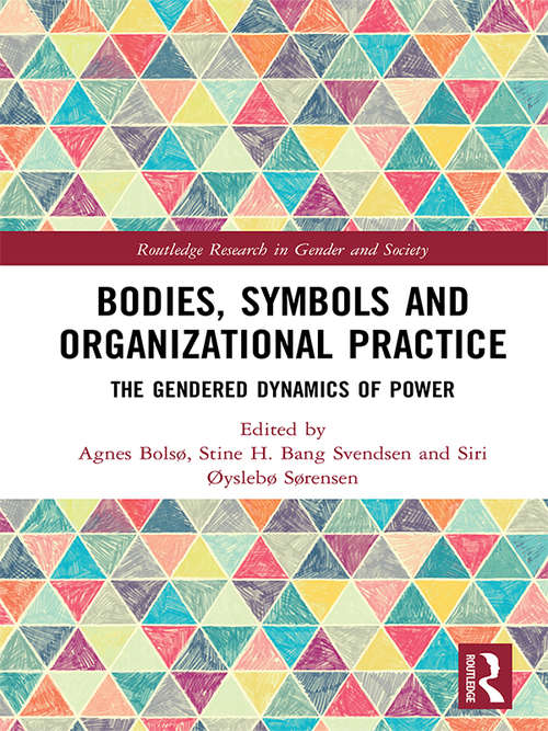 Book cover of Bodies, Symbols and Organizational Practice: The Gendered Dynamics of Power (Routledge Research in Gender and Society)