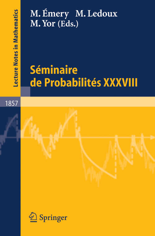Book cover of Séminaire de Probabilités XXXVIII (2005) (Lecture Notes in Mathematics #1857)