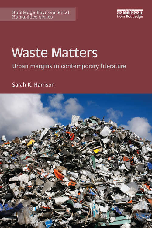 Book cover of Waste Matters: Urban margins in contemporary literature (Routledge Environmental Humanities)