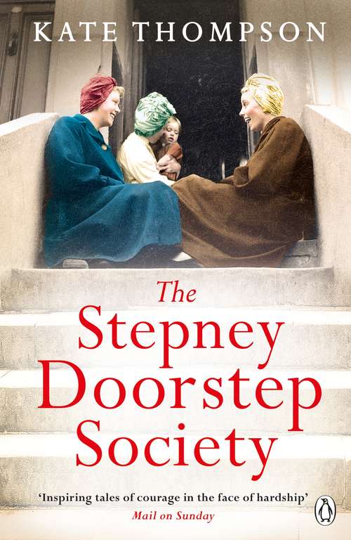 Book cover of The Stepney Doorstep Society: The remarkable true story of the women who ruled the East End through war and peace (A\history Of Urban Society In Europe Ser.)