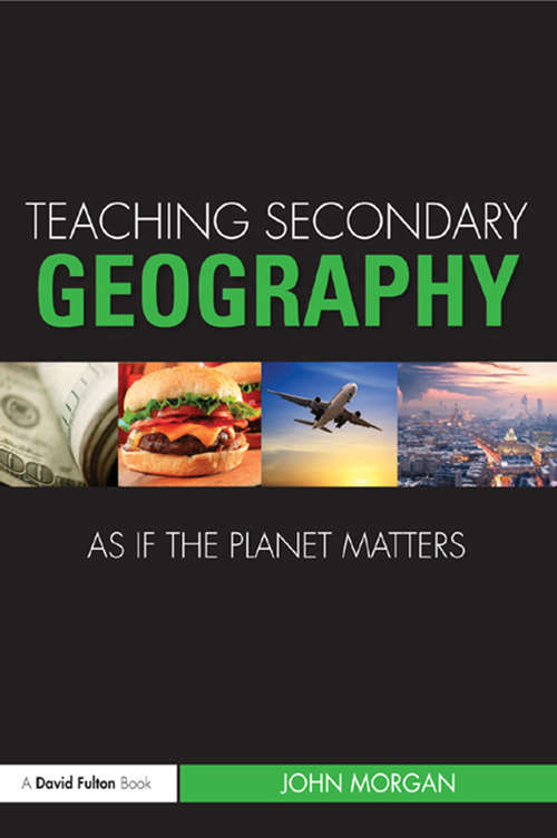 Book cover of Teaching Secondary Geography as if the Planet Matters