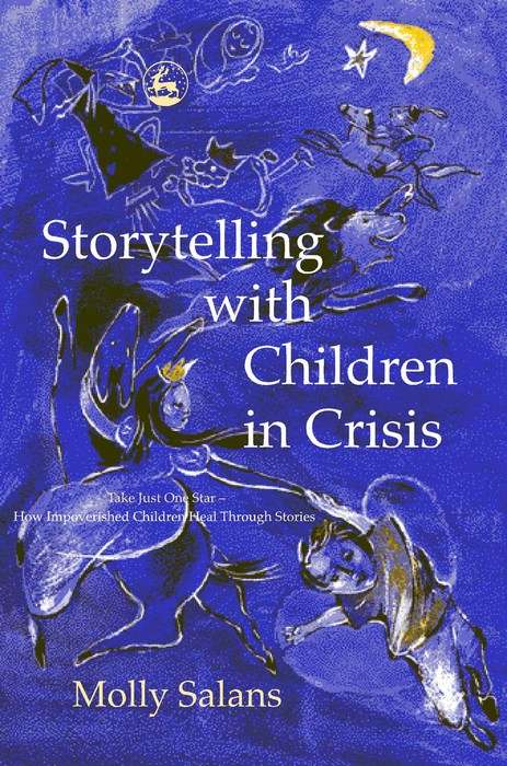 Book cover of Storytelling with Children in Crisis: Take Just One Star - How Impoverished Children Heal Through Stories (PDF)