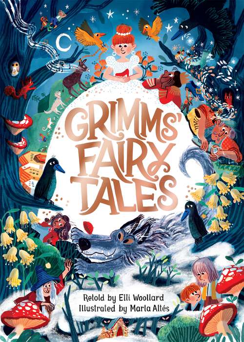 Book cover of Grimms' Fairy Tales, Retold by Elli Woollard, Illustrated by Marta Altes